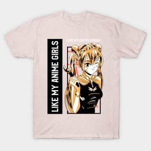 LIKE MY COFFEE STRONG LIKE MY ANIME GIRLS T-Shirt